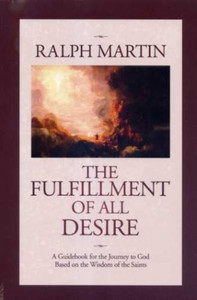 The Fulfillment of All Desire by Ralph Martin The Fulfillment of All Desire by Ralph Martin
