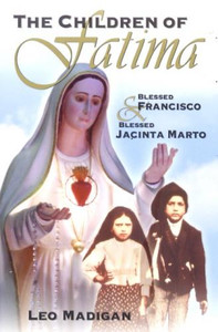 The Children of Fatima by Leo Madigan - Catholic Saint Book, Softcover, 286 pp. The Children of Fatima by Leo Madigan - Catholic Saint Book, Softcover, 286 pp.