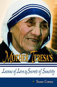 Mother Theresa's Lessons of Love & Secrets of Sanctity Mother Theresa's Lessons of Love & Secrets of Sanctity