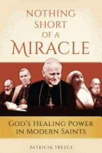 Nothing Short of a Miracle by Patricia Treece Nothing Short of a Miracle by Patricia Treece