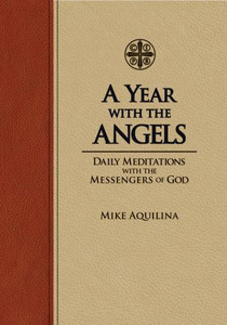A Year With The Angels by Mike Aquilina A Year With The Angels by Mike Aquilina