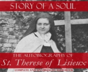 Story Of A Soul the Autobiography of St. Therese Of Lisieux Audio Book CD Story Of A Soul the Autobiography of St. Therese Of Lisieux Audio Book CD