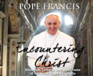 Encountering Christ - Pope Francis Audiobook Encountering Christ - Pope Francis Audiobook