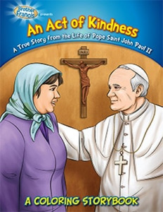 An Act of Kindness: A True Story from the Life of Pope Saint John Paul II: A Coloring Storybook An Act of Kindness: A True Story from the Life of Pope Saint John Paul II: A Coloring Storybook