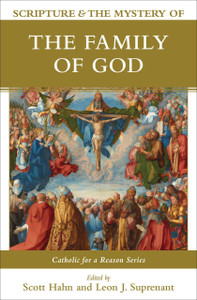 Scripture & The Mystery of The Family Of God Edited by Scott Hahn and Leon Suprenant Scripture & The Mystery of The Family Of God Edited by Scott Hahn and Leon Suprenant