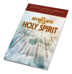 The Seven Gifts of The Holy Spirit by Rev. Arthur J. Serratelli 930/04