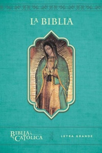 La Biblia Catolica edicion letra grande azul con Virgen de Guadalupe. La Biblia Catolica edicion letra grande azul con Virgen de Guadalupe.