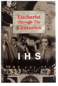 Eucharist Through the Centuries Eucharist Through the Centuries