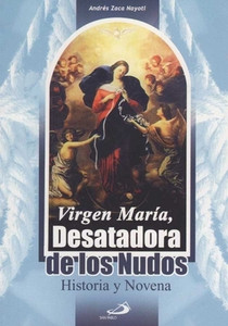 Virgen Maria Desatadora de Nudos--Historia y Novena Virgen Maria Desatadora de Nudos--Historia y Novena