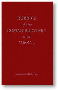 Rubrics of the Roman Breviary and Missal Rubrics of the Roman Breviary and Missal