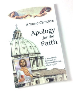 A Young Catholic's Apology for the Faith A Young Catholic's Apology for the Faith