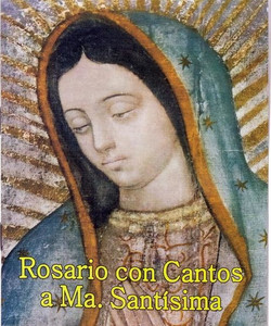 Rosario con Cantos a Maria Santisima Rosario con Cantos a Maria Santisima