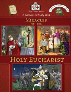 Miracles of the Holy Eucharist Activity Book Miracles of the Holy Eucharist Activity Book