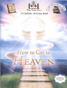 How to Get to Heaven A Catholic Activity Book How to Get to Heaven A Catholic Activity Book