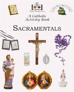 Sacramentals: A Catholic Activity Book Sacramentals: A Catholic Activity Book