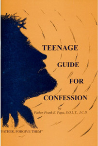 Teenage Guide for Confession by Father Frank Papa Teenage Guide for Confession by Father Frank Papa