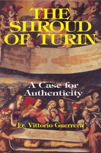 The Shroud of Turin, A Case for Authenticity, by Fr. Vittorio Guerrera The Shroud of Turin, A Case for Authenticity, by Fr. Vittorio Guerrera