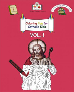 Coloring Fun for Catholic Kids Vol. 1 Coloring Fun for Catholic Kids Vol. 1