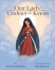 Our Lady Undoer of Knots Our Lady Undoer of Knots