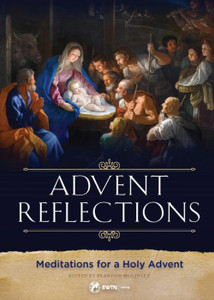 Advent Reflections - Meditations for a Holy Advent by Brandon McGinley Advent Reflections - Meditations for a Holy Advent by Brandon McGinley