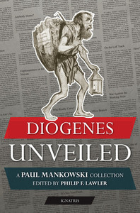 Diogenes Unveiled A Paul Mankowski collection Edited By Philip F. Lawler Diogenes Unveiled A Paul Mankowski collection Edited By Philip F. Lawler