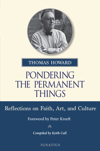 Pondering the Permanent Things - Reflections on Faith, Art, and Culture by Thomas Howard