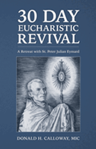 30-Day Eucharistic Revival: A Retreat with St. Peter Julian Eymard