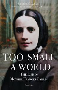 Too Small a World The Life of Mother Frances Cabrini