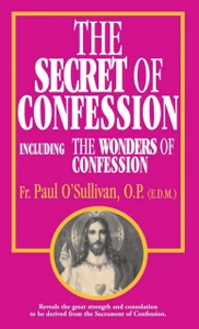 The Secret of Confession: Including the Wonders of Confession