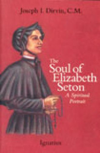 The Soul of Elizabeth Seton:  A Spiritual Portrait by Joseph I . Dirvin The Soul of Elizabeth Seton:  A Spiritual Portrait by Joseph I . Dirvin