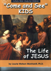 Come and See, Kids, The Life of Jesus by Laurie Watson Manhardt, Ph.D. Come and See, Kids, The Life of Jesus by Laurie Watson Manhardt, Ph.D.