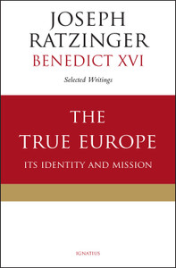 The True Europe: Its Identity and Mission