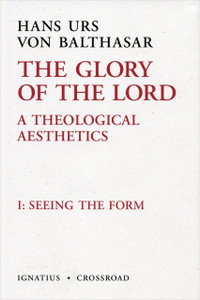 The Glory of the Lord, Vol. 1 (2nd Ed): Seeing the Form