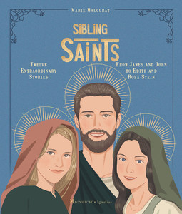 Sibling Saints: Twelve Extraordinary Stories from James and John to Edith and Rosa Stein