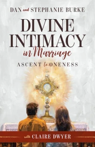 Divine Intimacy in Marriage: Ascent to Oneness