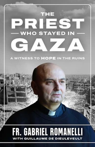 The Priest Who Stayed in Gaza: A Witness to Hope in the Rubble