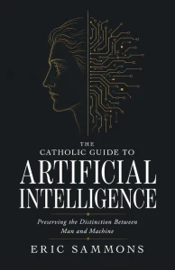 The Catholic Guide to Artificial Intelligence: Preserving the Distinction Between Man and Machine