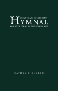 Saint Jean de Brebeuf Hymnal: For the Ordinary Form and the Extraordinary Form