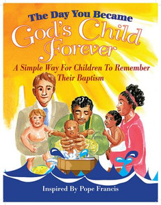The Day You Became God's Child Forever Inspired by Pope Francis The Day You Became God's Child Forever Inspired by Pope Francis