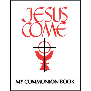 Jesus Come My Communion Book Jesus Come My Communion Book
