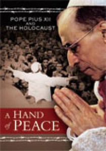 DVD A Hand of Peace: Pope Pius XII and the Holocaust DVD A Hand of Peace: Pope Pius XII and the Holocaust