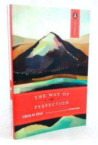 The Way of Perfection St. Teresa of Avila by Paula Huston The Way of Perfection St. Teresa of Avila by Paula Huston