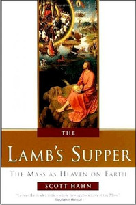 The Lamb's Supper by Scott Hahn The Lamb's Supper by Scott Hahn