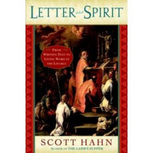 Letter and Spirit by Scott Hahn Letter and Spirit by Scott Hahn