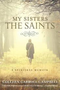 My Sisters The Saints by Colleen Carroll Campbell My Sisters The Saints by Colleen Carroll Campbell