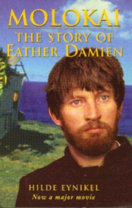 Molokai The Story of Father Damien by Hilde Eynikel Molokai The Story of Father Damien by Hilde Eynikel