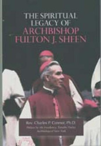 The Spiritual Legacy of Archbishop Fulton J. Sheen The Spiritual Legacy of Archbishop Fulton J. Sheen
