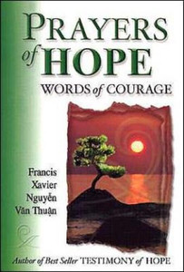 Prayer of Hope: Word of Courage by Francis Xavier Ngyuen Van Thuan Prayer of Hope: Word of Courage by Francis Xavier Ngyuen Van Thuan