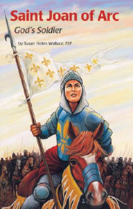 Saint Joan of Arc, God's Soldier Saint Joan of Arc, God's Soldier