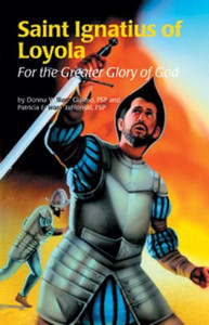 St. Ignatius of Loyola, For the Greater Glory of God St. Ignatius of Loyola, For the Greater Glory of God